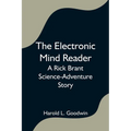The Electronic Mind Reader: A Rick Brant Science-Adventure Story - Paperback