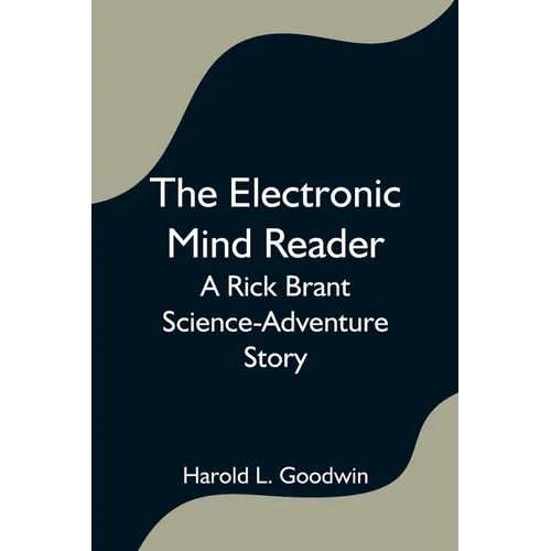 The Electronic Mind Reader: A Rick Brant Science-Adventure Story - Paperback