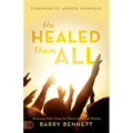 He Healed Them All: Accessing God's Grace for Divine Health and Healing - Paperback