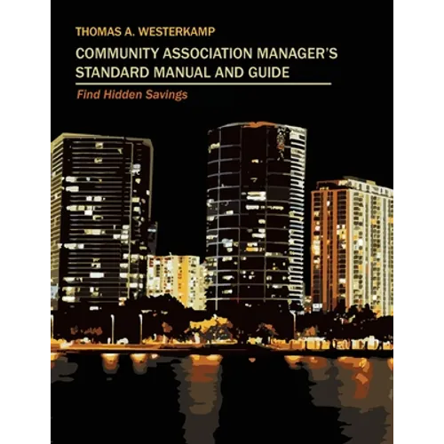 Community Association Manager's Standard Manual and Guide: Find Hidden Savings - Paperback