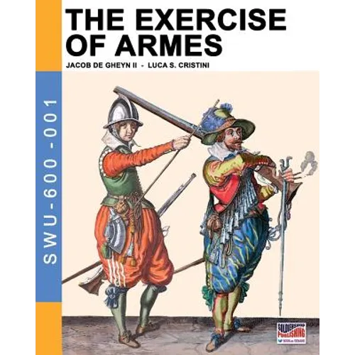 The Exercise of Armes: By Jacob de Gheyn II