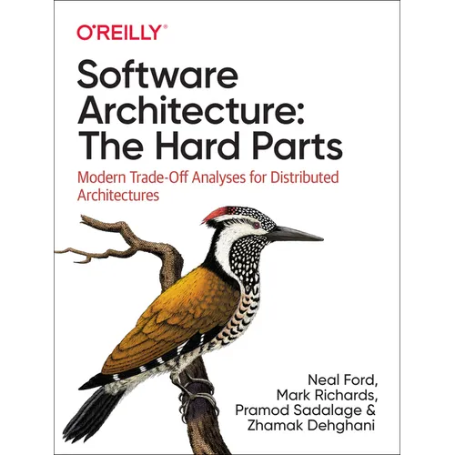 Software Architecture: The Hard Parts: Modern Trade-Off Analyses for Distributed Architectures - Paperback