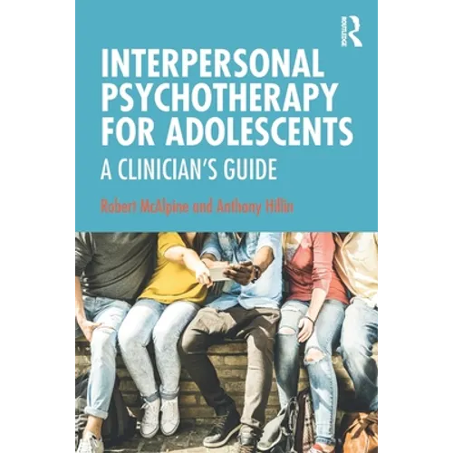 Interpersonal Psychotherapy for Adolescents: A Clinician's Guide - Paperback