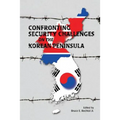 Confronting Security Challenges on the Korean Peninsula - Paperback