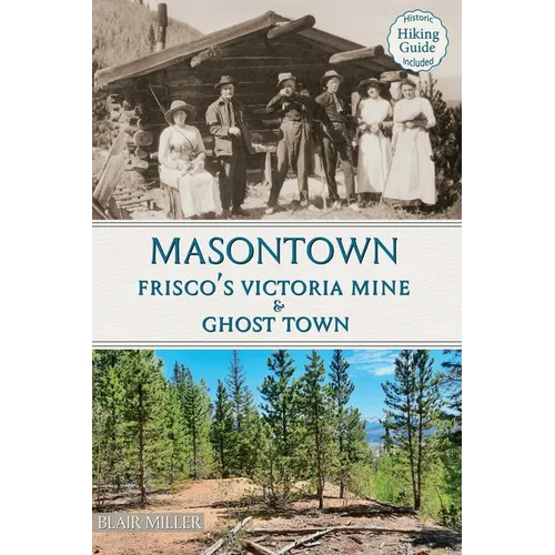 Masontown: Frisco's Victoria Mine & Ghost Town - Paperback