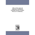Affixes in their origin and Application, Exhibiting the Etymologic Structure of English Words. by S.S. Haldeman...