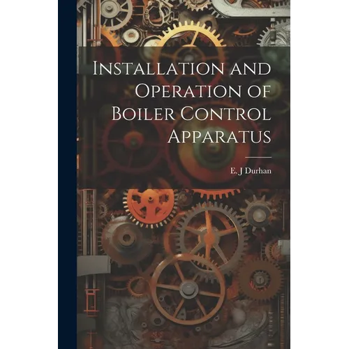 Installation and Operation of Boiler Control Apparatus - Paperback