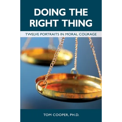 Doing the Right Thing: Twelve Portraits in Moral Courage - Paperback