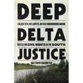 Deep Delta Justice: A Black Teen, His Lawyer, and Their Groundbreaking Battle for Civil Rights in the South