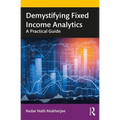 Demystifying Fixed Income Analytics: A Practical Guide - Paperback