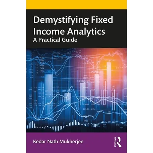 Demystifying Fixed Income Analytics: A Practical Guide - Paperback