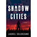 In the Shadow of the Cities, a Novel - Paperback