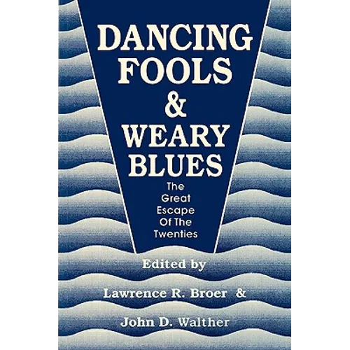Dancing Fools and Weary Blues: The Great Escape of the Twenties