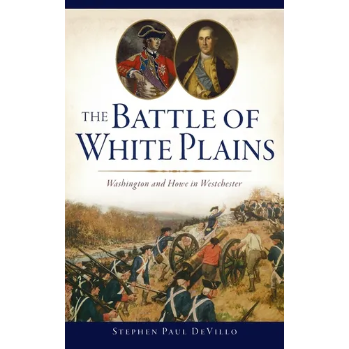 Battle of White Plains: Washington and Howe in Westchester