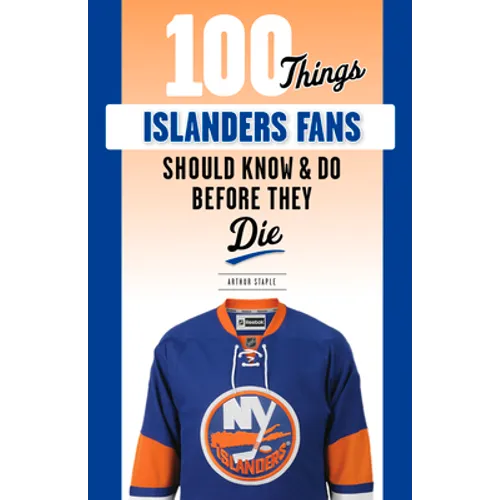 100 Things Islanders Fans Should Know & Do Before They Die - Paperback