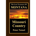 The Lost Treasures Of Montana: Missouri Country