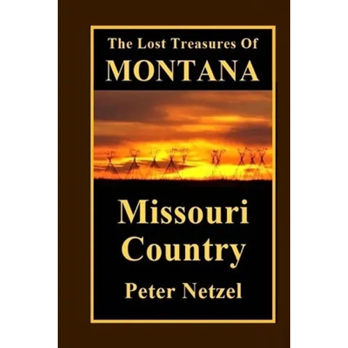 The Lost Treasures Of Montana: Missouri Country