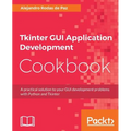 Tkinter GUI Application Development Cookbook - Paperback