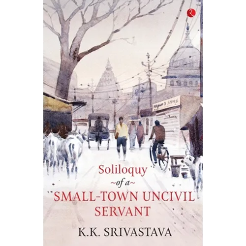 Soliloquy of a Small-town Uncivil Servant - Paperback