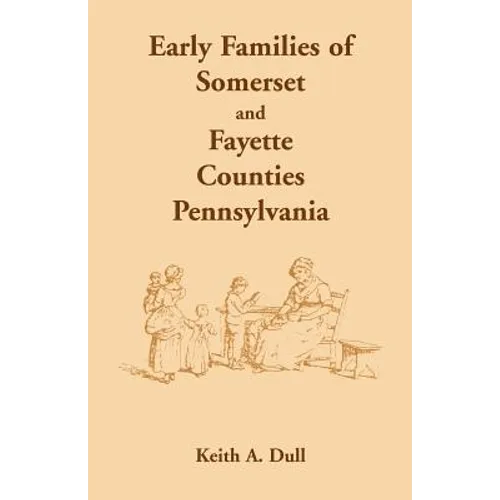 Early Families of Somerset and Fayette Counties, Pennsylvania
