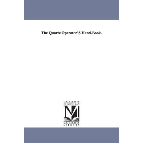 The Quartz Operator'S Hand-Book.