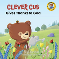 Clever Cub Gives Thanks to God - Paperback