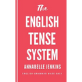 The English Tense System: English Grammar Made Easy - Paperback