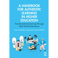A Handbook for Authentic Learning in Higher Education: Transformational Learning Through Real World Experiences - Paperback