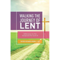 Walking the Journey of Lent: Reflections on the Scriptures for Cycle B - Paperback