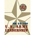 Army Field Manual FM 22-100 (The U.S. Army Leadership Field Manual)
