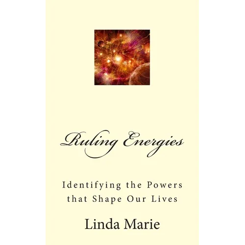 Ruling Energies: Identifying the Powers that Shape Our Lives - Paperback