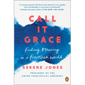 Call It Grace: Finding Meaning in a Fractured World - Paperback