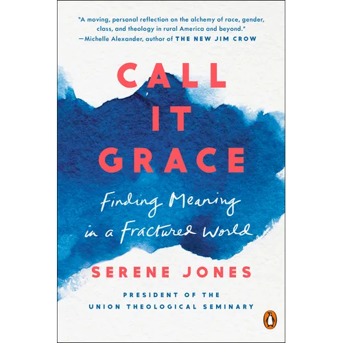Call It Grace: Finding Meaning in a Fractured World - Paperback