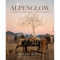 Alpenglow: Outdoor Celebrations for Every Season - Hardcover