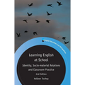 Learning English at School: Identity, Socio-Material Relations and Classroom Practice - Paperback