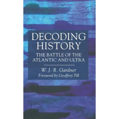 Decoding History: The Battle of the Atlantic and Ultra