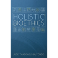 Holistic Bioethics - Paperback