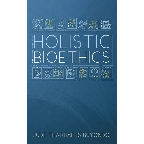 Holistic Bioethics - Paperback