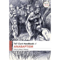 T&T Clark Handbook of Anabaptism - Paperback
