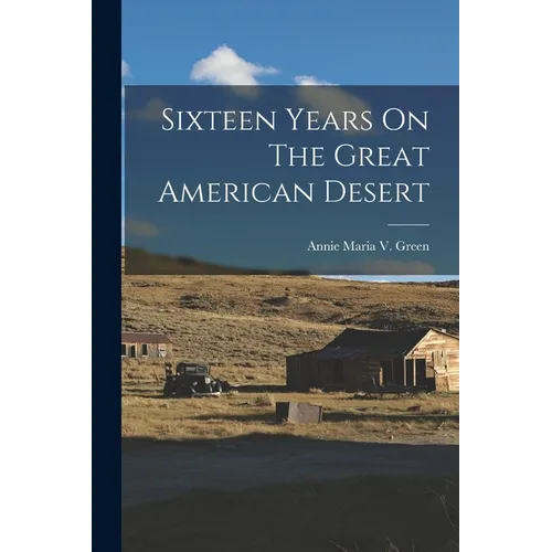 Sixteen Years On The Great American Desert