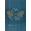 Against Architecture - Paperback