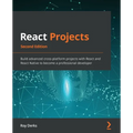 React Projects - Second Edition: Build advanced cross-platform projects with React and React Native to become a professional developer - Paperback