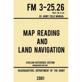 Map Reading And Land Navigation - FM 3-25.26 US Army Field Manual FM 21-26 (2001 Civilian Reference Edition): Unabridged Manual On Map Use, Orienteeri - Paperback