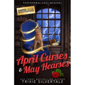 April Curses and May Hearses: Paranormal Cozy Mystery - Paperback