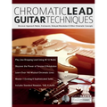 Chromatic Lead Guitar Techniques: Discover Approach Notes, Enclosures, Delayed Resolution & Other Chromatic Concepts - Paperback