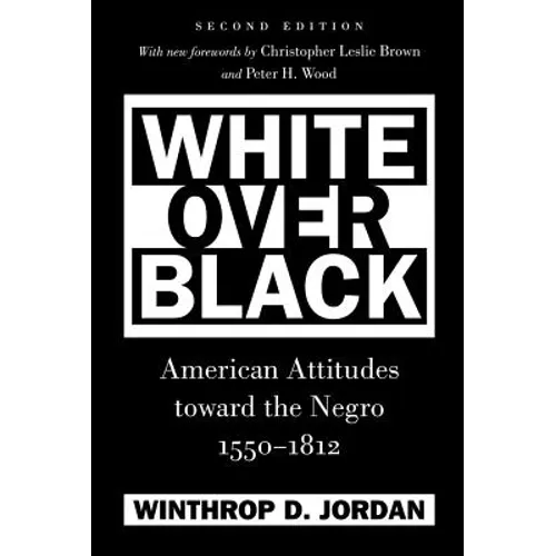 White Over Black: American Attitudes Toward the Negro, 1550-1812