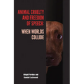Animal Cruelty and Freedom of Speech: When Worlds Collide
