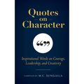 Quotes on Character: Inspirational Words on Courage, Leadership, and Creativity - Paperback