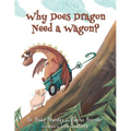 Why Does Dragon Need a Wagon?: A Growth Mindset Story - Paperback