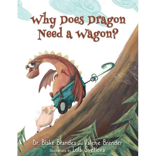 Why Does Dragon Need a Wagon?: A Growth Mindset Story - Paperback